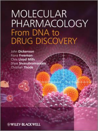 Kniha Molecular Pharmacology - From DNA to Drug Discovery John Dickenson
