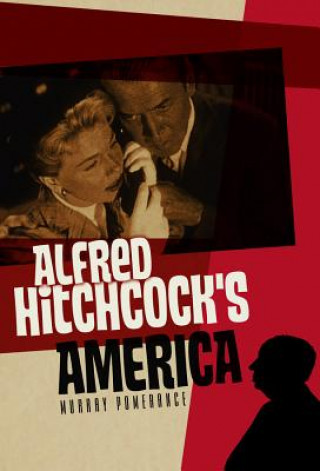 Książka Alfred Hitchcock's America Murray Pomerance