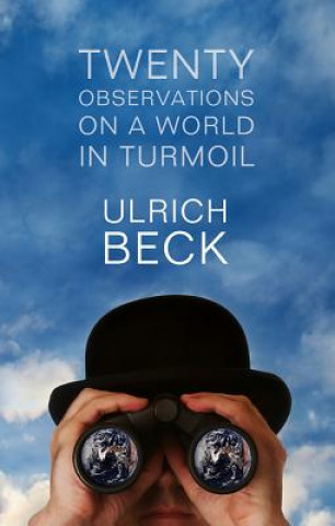 Könyv Twenty Observations on a World in Turmoil Ulrich Beck