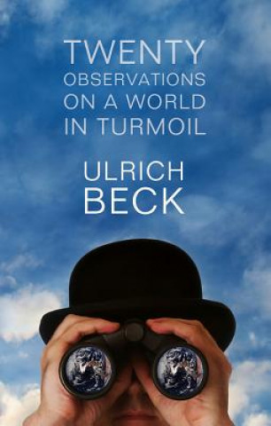 Knjiga Twenty Observations on a World in Turmoil Ulrich Beck