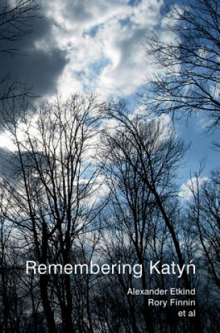 Könyv Remembering Katyn - Memory Wars in Eastern Europe Alexander Etkind