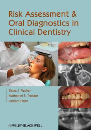 Könyv Risk Assessment and Oral Diagnostics in Clinical Dentistry Dena J Fischer