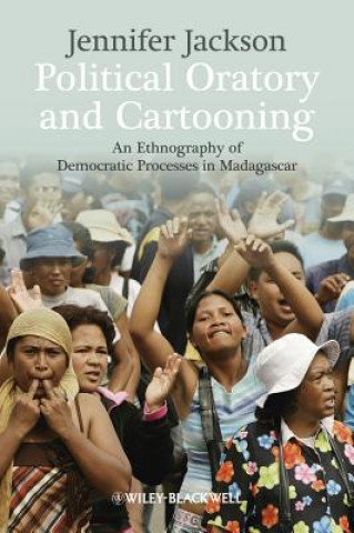 Carte Political Oratory and Cartooning - An Ethnography of Democratic Processes in Madagascar Jennifer Jackson