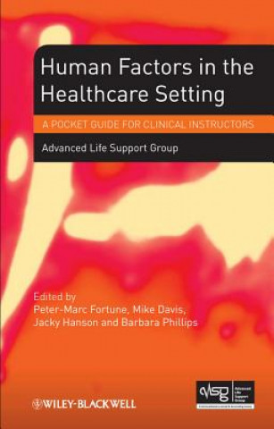 Książka Human Factors in the Healthcare Setting - a Pocket  Guide for Clinical Instructors Advanced Life Support Group