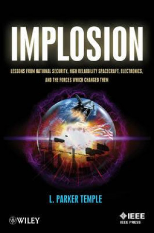 Kniha Implosion - Lessons from National Security, High Reliability Spacecraft, Electronics, and the Forces Which Changed Them L Temple