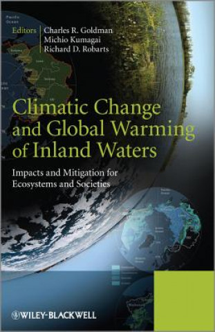 Kniha Climatic Change and Global Warming of Inland Waters - Impacts and Mitigation for Ecosystems and Societies Charles R Goldman