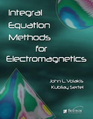 Kniha Integral Equation Methods in Electromagnetics John Leonidas Volakis