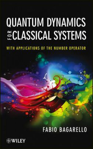 Libro Quantum Dynamics for Classical Systems - With Applications of the Number Operator F Bagarello