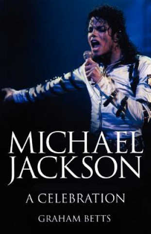 Kniha Michael Jackson: a Celebration Graham Betts