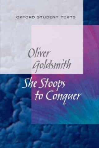 Carte New Oxford Student Texts: Goldsmith: She Stoops to Conquer Diane Maybank