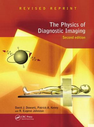 Kniha Physics of Diagnostic Imaging David J Dowsett