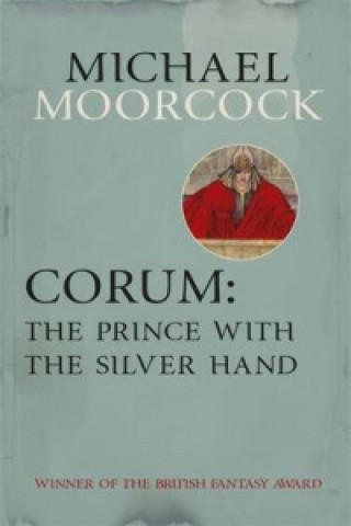 Book Corum: The Prince With the Silver Hand Michael Moorcock