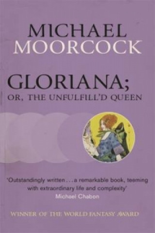 Knjiga Gloriana; or, The Unfulfill'd Queen Michael Moorcock