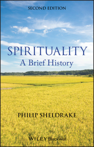 Kniha Spirituality - A Brief History 2e Philip Sheldrake