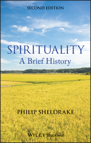 Könyv Spirituality - A Brief History 2e Philip Sheldrake