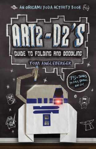 Kniha Art2-D2's Guide to Folding and Doodling Tom Angleberger