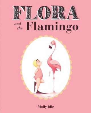 Kniha Flora and the Flamingo Molly Idle