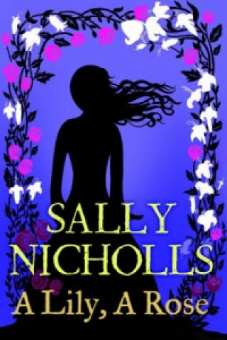 Libro Lily, A Rose Sally Nicholls