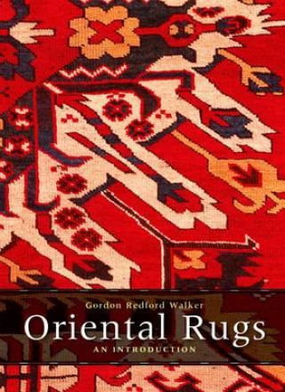 Kniha Oriental Rugs Gordon Redford Walker