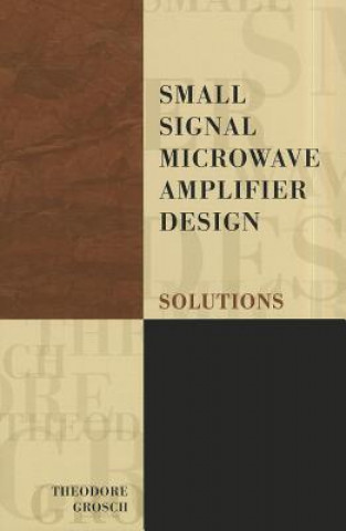 Kniha Small Signal Microwave Amplifier Design Theodore Grosch