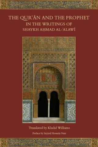 Könyv Qur'an and the Prophet in the Writings of Shaykh Ahmad al-Alawi Khalid Williams