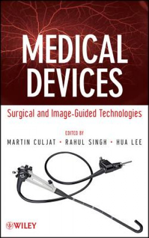 Knjiga Medical Devices - Surgical and Image-Guided Technologies Martin Culjat