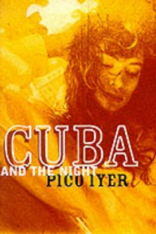 Könyv Cuba and the Night Pico Iyer