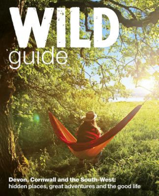 Book Wild Guide - Devon, Cornwall and South West Daniel Start