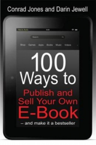Książka 100 Ways To Publish and Sell Your Own Ebook Conrad Jones