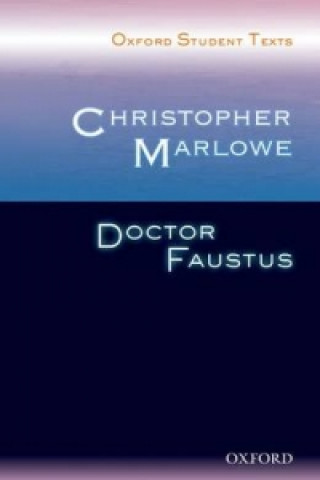 Könyv Oxford Student Texts: Christopher Marlowe: Doctor Faustus Christopher Marlowe