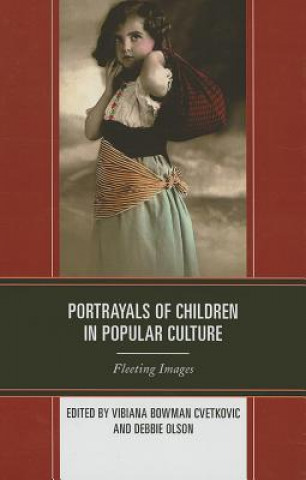 Könyv Portrayals of Children in Popular Culture Vibiana Bowman Cvetkovic