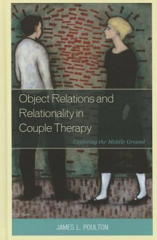 Könyv Object Relations and Relationality in Couple Therapy James L Poulton