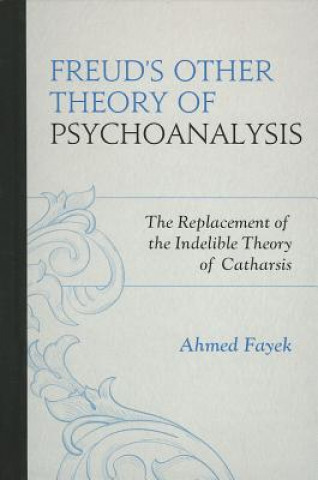 Kniha Freud's Other Theory of Psychoanalysis Ahmed Fayek