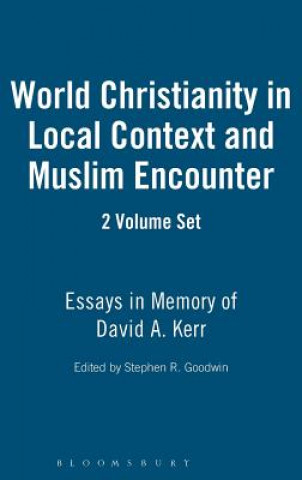 Carte World Christianity in Local Context and Muslim Encounter 2 VOLUME SET Stephen R Goodwin
