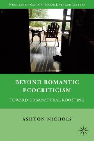 Kniha Beyond Romantic Ecocriticism Ashton Nichols