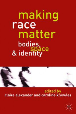 Libro Making Race Matter Claire Alexander