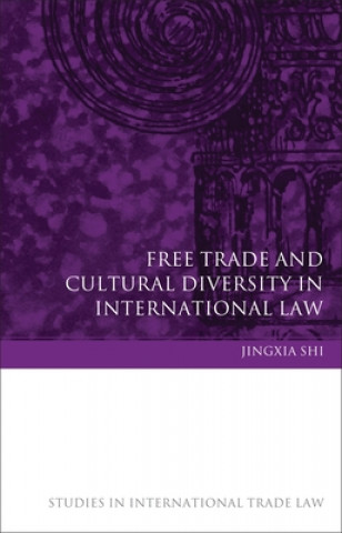 Knjiga Free Trade and Cultural Diversity in International Law Jingxia Shi