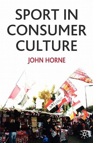 Kniha Sport In Consumer Culture J Horne