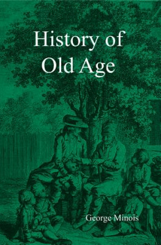 Knjiga History of Old Age Georges Minois