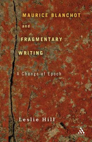 Carte Maurice Blanchot and Fragmentary Writing Leslie Hill