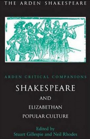 Könyv Shakespeare And Elizabethan Popular Culture Stuart Gillespie