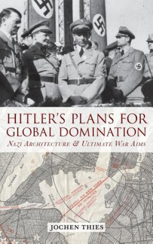 Carte Hitler's Plans for Global Domination Jochen Thies