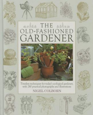 Kniha Old Fashioned Gardener Nigel Colborn
