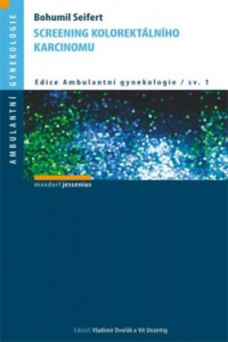 Książka SCREENING KOLOREKTÁLNÍHO KARCINOMU/ED.AMB.GYN.SV.1 Bohumil Seifert