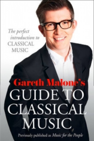 Kniha Gareth Malone's Guide to Classical Music Gareth Malone