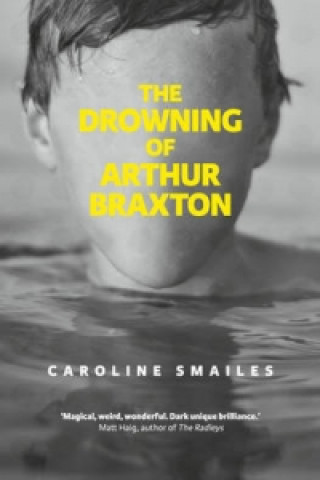 Kniha Drowning of Arthur Braxton Caroline Smailes