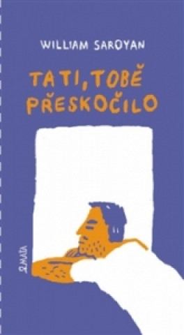 Book Tati, tobě přeskočilo William Saroyan