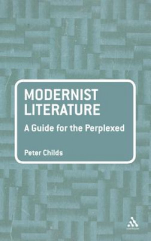 Carte Modernist Literature: A Guide for the Perplexed Peter Childs