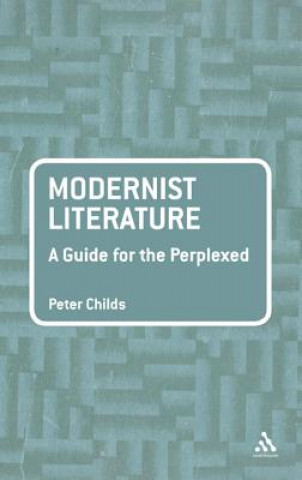 Książka Modernist Literature: A Guide for the Perplexed Peter Childs