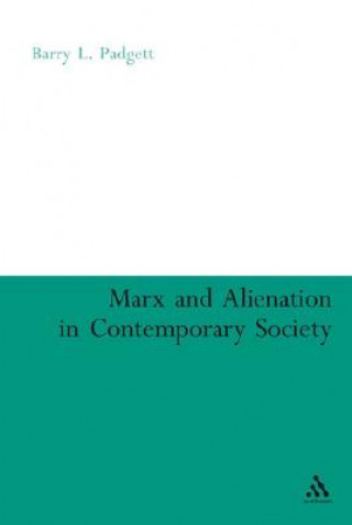 Carte Marx and Alienation in Contemporary Society Barry Padgett